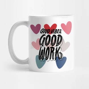 Good vibes good work Mug